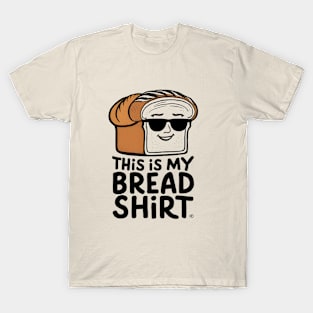 This is my Bread Shirt T-Shirt